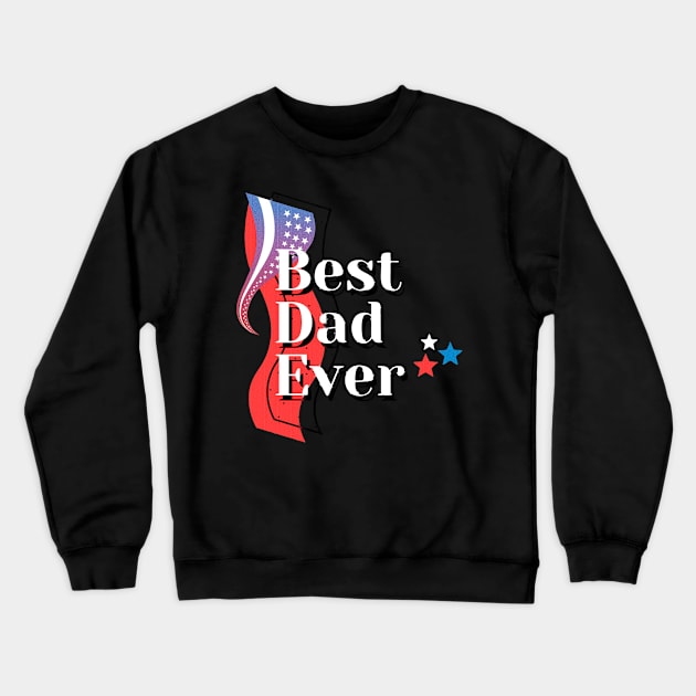 Best dad ever with usa merican flag Crewneck Sweatshirt by meryrianaa